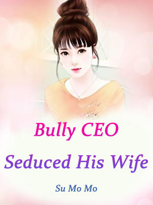 Bully CEO Seduced His Wife